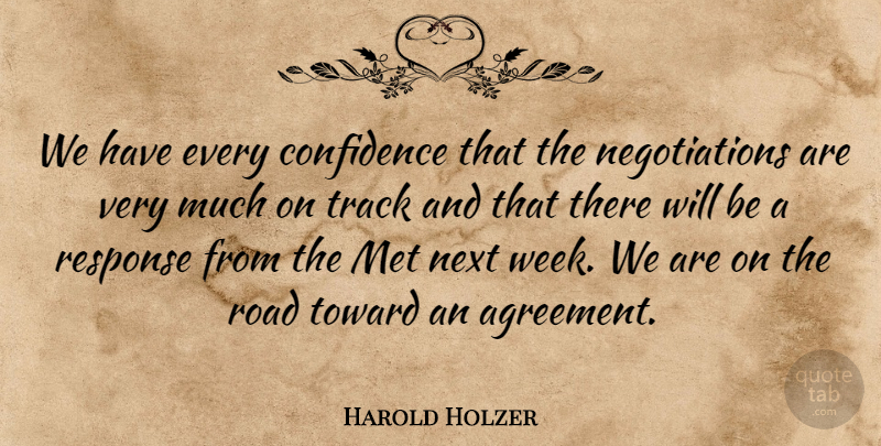 Harold Holzer Quote About Confidence, Met, Next, Response, Road: We Have Every Confidence That...
