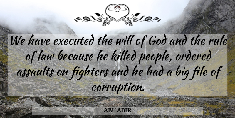 Abu Abir Quote About Fighters, File, God, Law, Ordered: We Have Executed The Will...