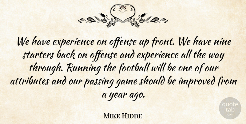 Mike Hidde Quote About Attributes, Experience, Football, Game, Improved: We Have Experience On Offense...