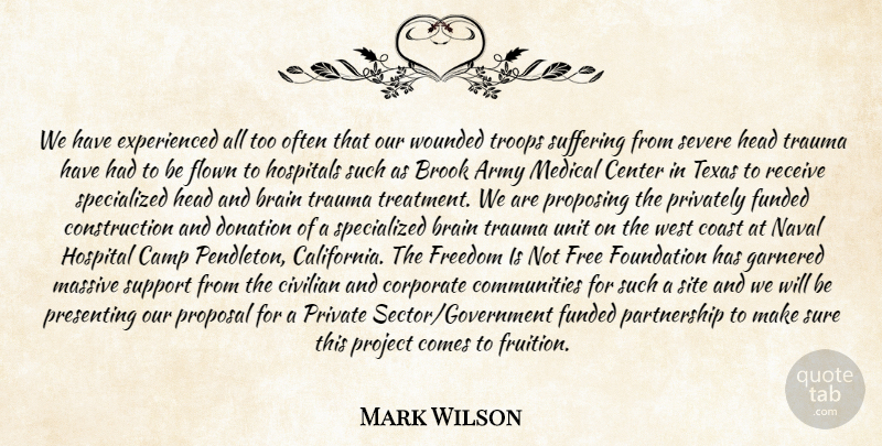 Mark Wilson Quote About Army, Brain, Camp, Center, Civilian: We Have Experienced All Too...