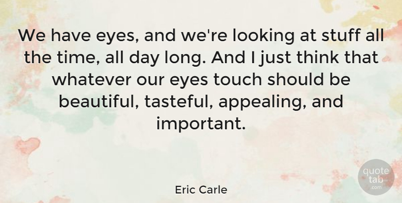 Eric Carle Quote About Beautiful, Art, Eye: We Have Eyes And Were...