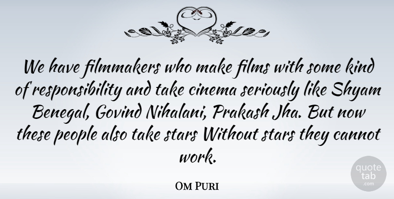 Om Puri Quote About Stars, Responsibility, People: We Have Filmmakers Who Make...