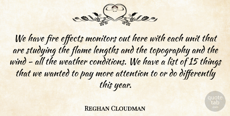 Reghan Cloudman Quote About Attention, Effects, Fire, Flame, List: We Have Fire Effects Monitors...