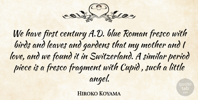 Hiroko Koyama Quote About Birds, Blue, Century, Found, Fragment: We Have First Century A...