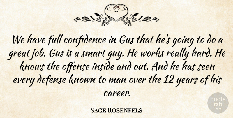 Sage Rosenfels Quote About Confidence, Defense, Full, Great, Inside: We Have Full Confidence In...