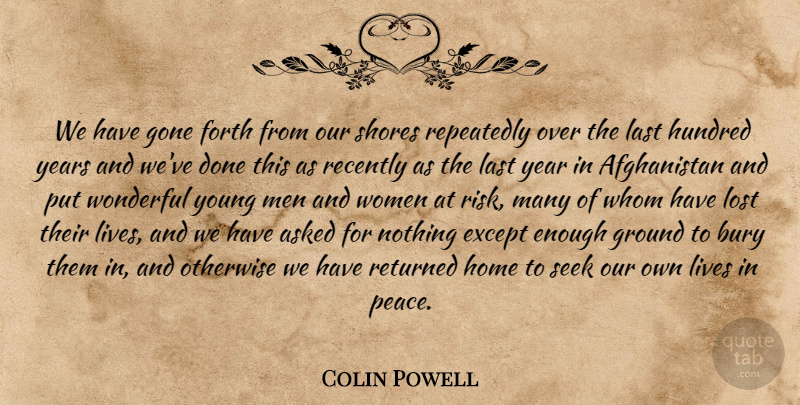 Colin Powell Quote About Military, Home, Men: We Have Gone Forth From...