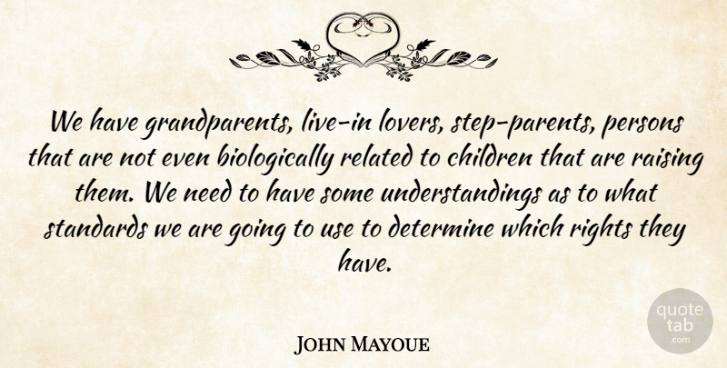 John Mayoue Quote About Children, Determine, Persons, Raising, Related: We Have Grandparents Live In...