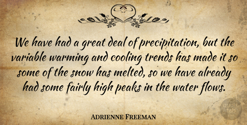 Adrienne Freeman Quote About Cooling, Deal, Fairly, Great, High: We Have Had A Great...