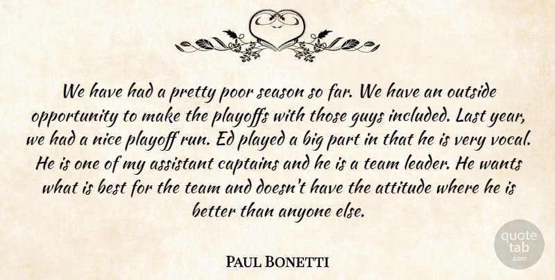 Paul Bonetti Quote About Anyone, Assistant, Attitude, Best, Captains: We Have Had A Pretty...
