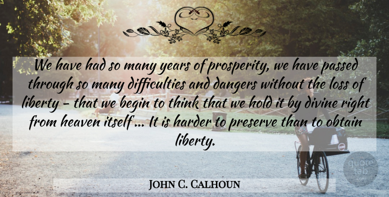 John C. Calhoun Quote About Loss, Thinking, Years: We Have Had So Many...