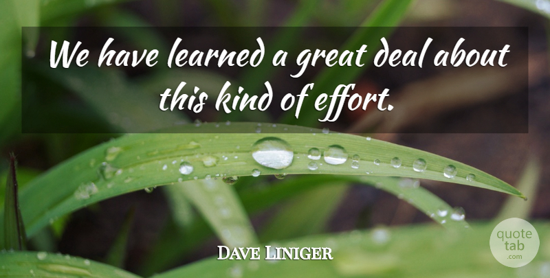 Dave Liniger Quote About Deal, Great, Learned: We Have Learned A Great...