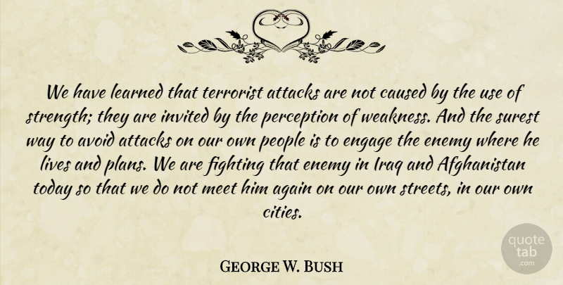 George W. Bush Quote About Fighting, Cities, Iraq: We Have Learned That Terrorist...