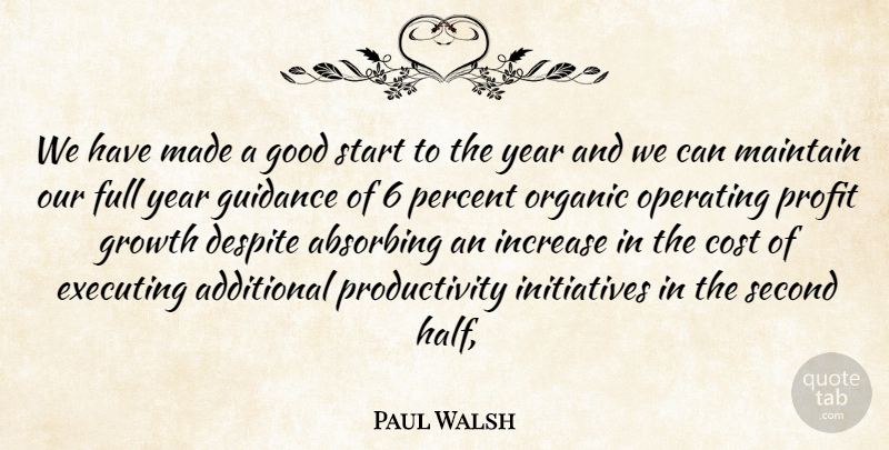Paul Walsh Quote About Additional, Cost, Despite, Executing, Full: We Have Made A Good...
