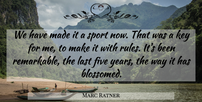 Marc Ratner Quote About Five, Key, Last, Rules: We Have Made It A...