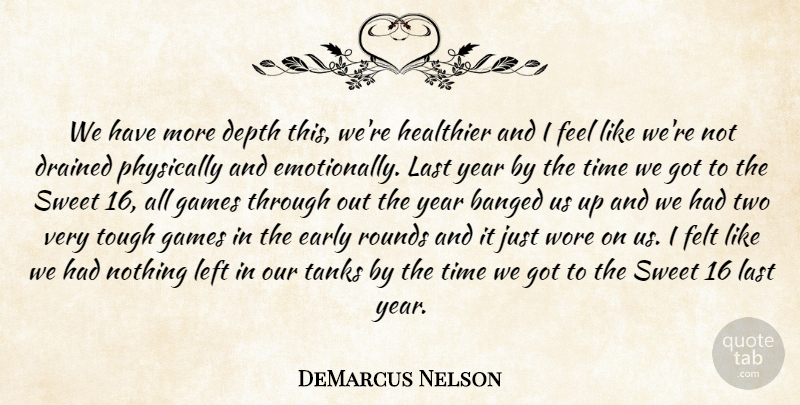 DeMarcus Nelson Quote About Depth, Drained, Early, Felt, Games: We Have More Depth This...