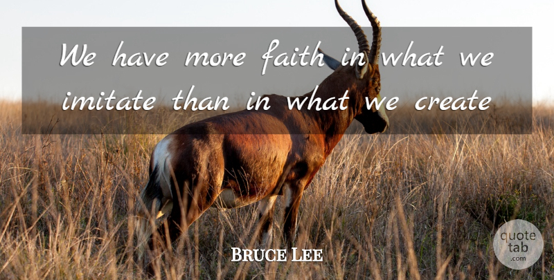 Bruce Lee Quote About Standing Alone, Certitude: We Have More Faith In...