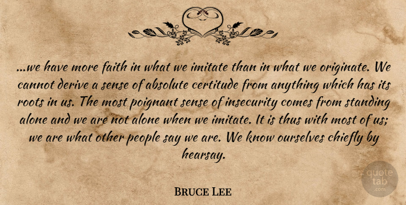 Bruce Lee Quote About Roots, People, Insecurity: We Have More Faith In...