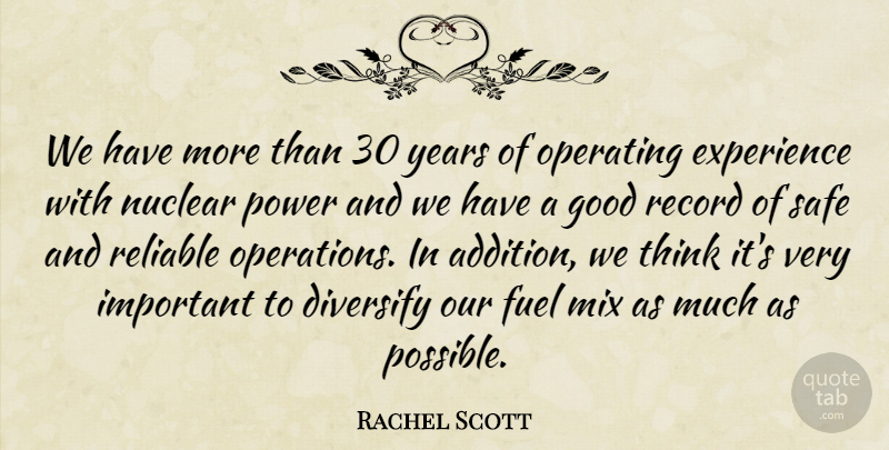 Rachel Scott Quote About Experience, Fuel, Good, Mix, Nuclear: We Have More Than 30...