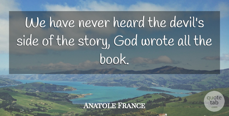 Anatole France Quote About Book, Devil, Sides: We Have Never Heard The...