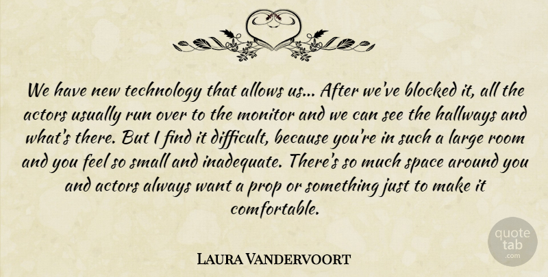 Laura Vandervoort Quote About Running, Technology, Space: We Have New Technology That...