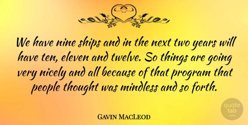 Gavin MacLeod Quote About Years, Two, People: We Have Nine Ships And...
