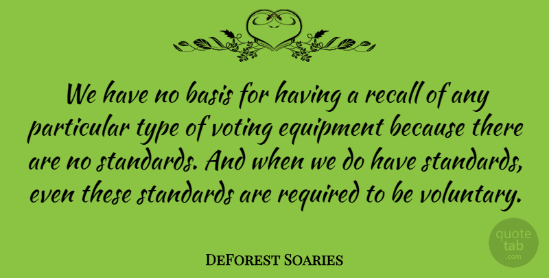 DeForest Soaries Quote About Voting, Equipment, Standards: We Have No Basis For...