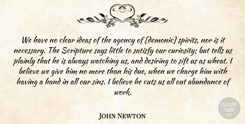 John Newton Quote About Believe, Cutting, Agency: We Have No Clear Ideas...