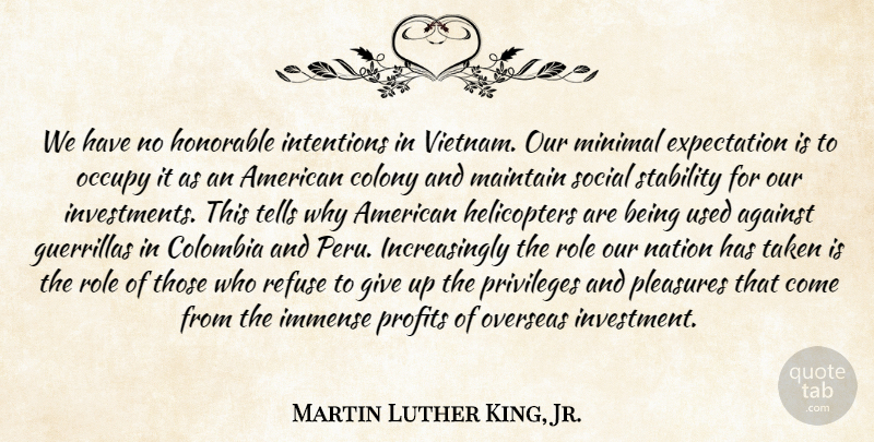 Martin Luther King, Jr. Quote About Giving Up, Taken, America: We Have No Honorable Intentions...