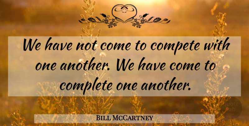 Bill McCartney Quote About Team, Team Building, Building: We Have Not Come To...