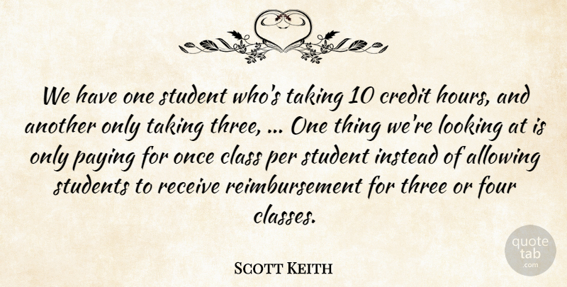Scott Keith Quote About Allowing, Class, Credit, Four, Instead: We Have One Student Whos...