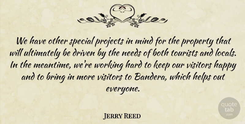 Jerry Reed Quote About Both, Bring, Driven, Happy, Hard: We Have Other Special Projects...