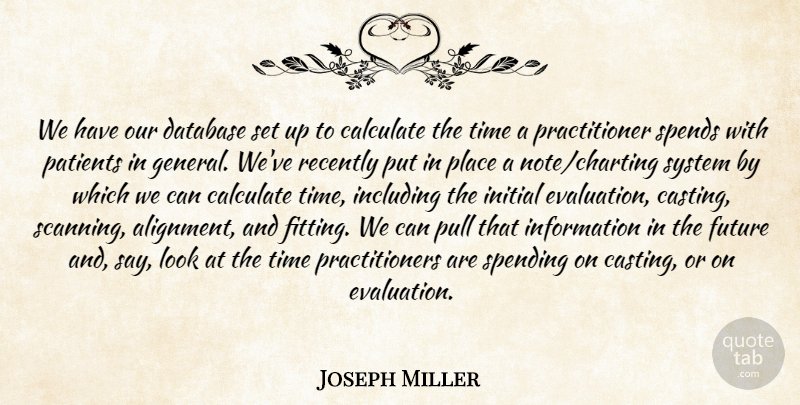 Joseph Miller Quote About Calculate, Database, Future, Including, Information: We Have Our Database Set...