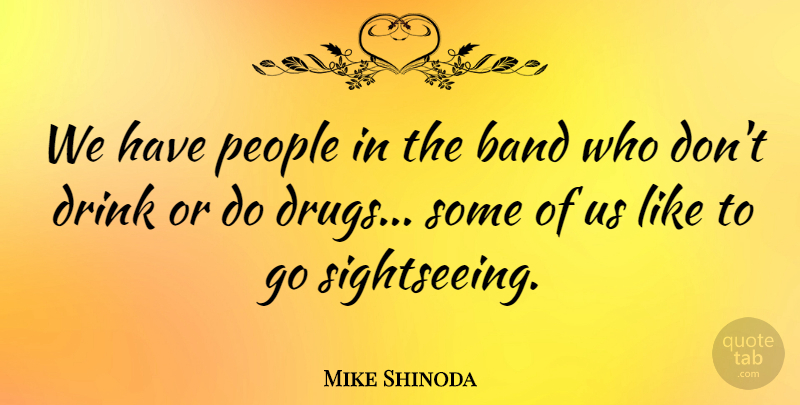 Mike Shinoda Quote About People: We Have People In The...