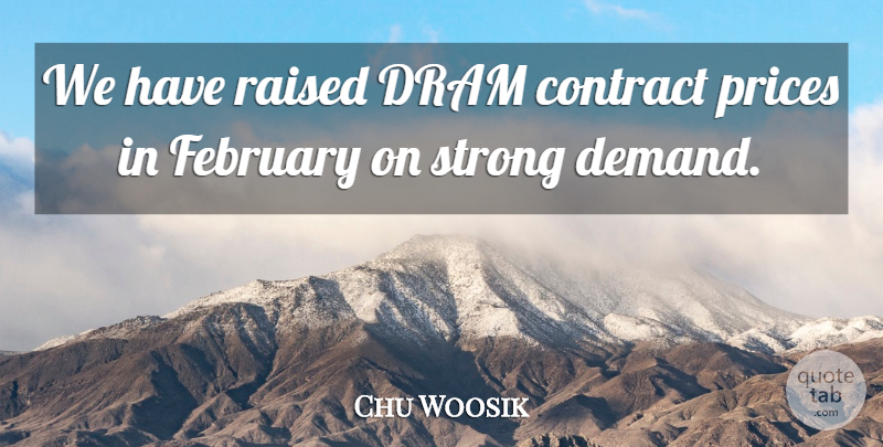Chu Woosik Quote About Contract, February, Prices, Raised, Strong: We Have Raised Dram Contract...