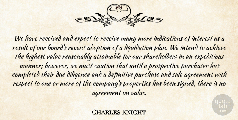 Charles Knight Quote About Achieve, Adoption, Agreement, Attainable, Caution: We Have Received And Expect...