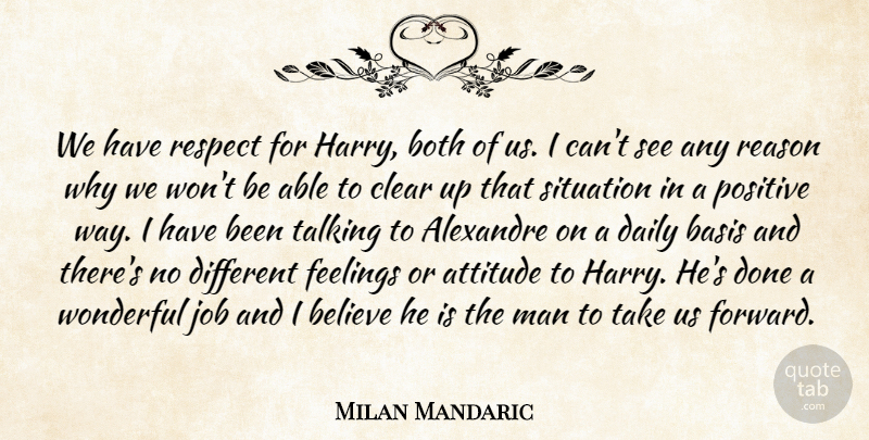 Milan Mandaric Quote About Attitude, Basis, Believe, Both, Clear: We Have Respect For Harry...