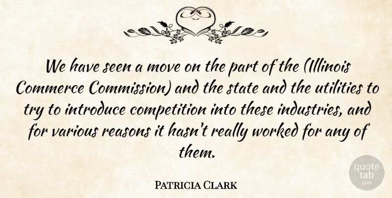 Patricia Clark Quote About Commerce, Competition, Introduce, Move, Reasons: We Have Seen A Move...