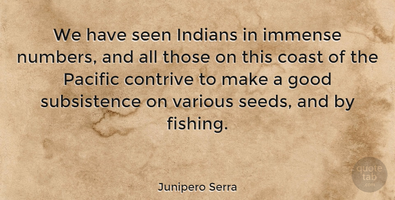 Junipero Serra Quote About Fishing, Numbers, Coast: We Have Seen Indians In...