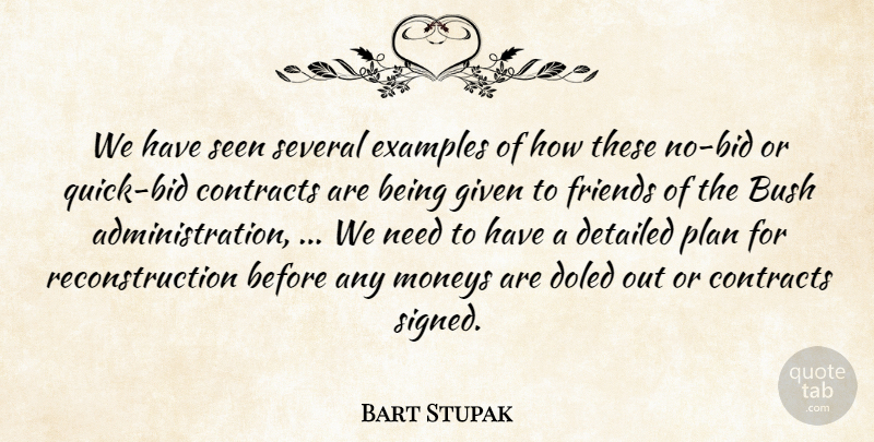 Bart Stupak Quote About Bush, Contracts, Detailed, Examples, Given: We Have Seen Several Examples...
