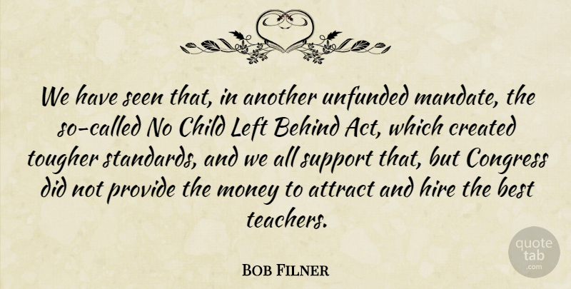 Bob Filner Quote About Teacher, Children, Support: We Have Seen That In...