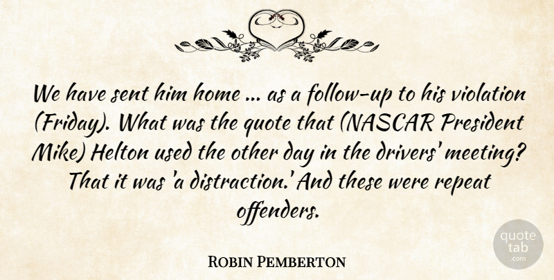 Robin Pemberton Quote About Home, President, Quote, Repeat, Sent: We Have Sent Him Home...