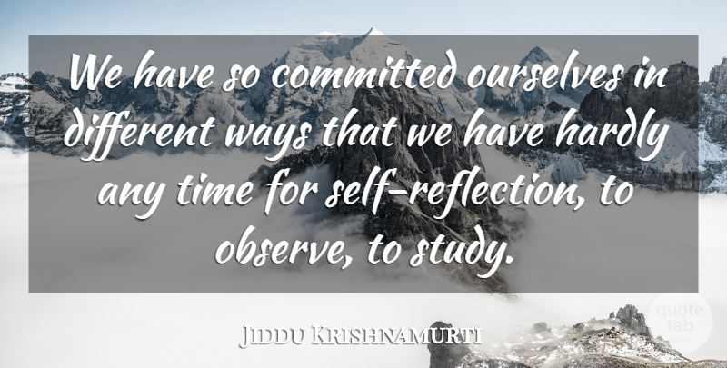 Jiddu Krishnamurti Quote About Spiritual, Reflection, Self: We Have So Committed Ourselves...
