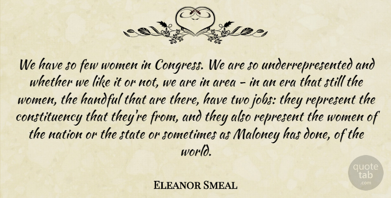 Eleanor Smeal Quote About World, Done, Sometimes: We Have So Few Women...