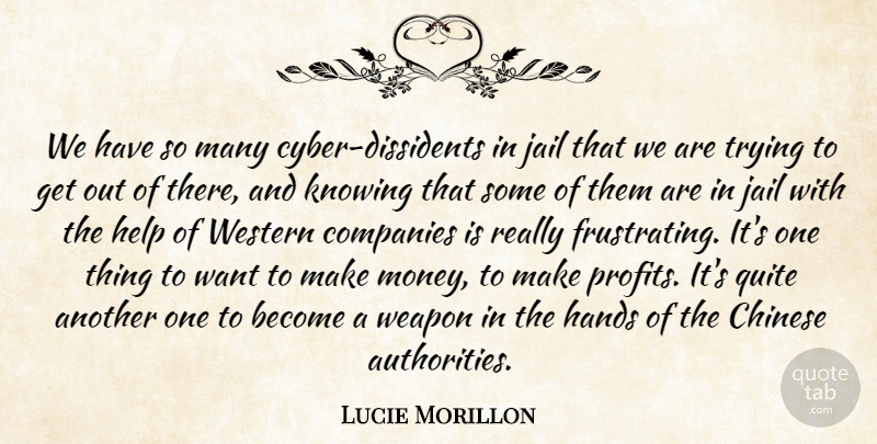 Lucie Morillon Quote About Chinese, Companies, Hands, Help, Jail: We Have So Many Cyber...