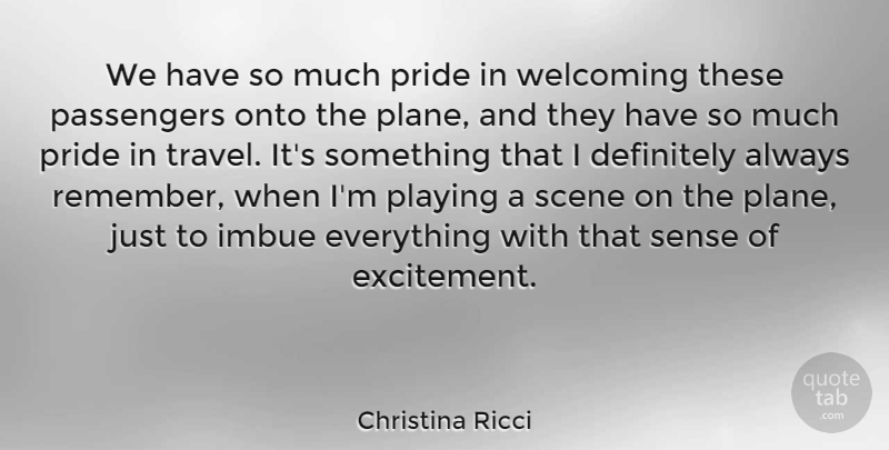Christina Ricci Quote About Pride, Welcome, Excitement: We Have So Much Pride...