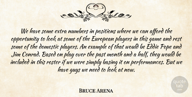 Bruce Arena Quote About Afford, Based, Domestic, Eddie, European: We Have Some Extra Numbers...