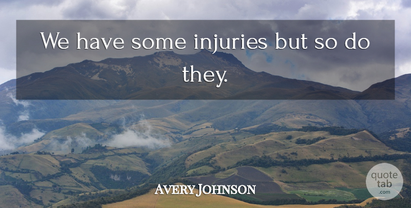 Avery Johnson Quote About Injuries: We Have Some Injuries But...