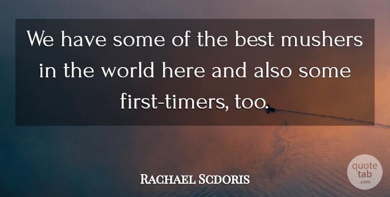 Rachael Scdoris Quote About Best: We Have Some Of The...