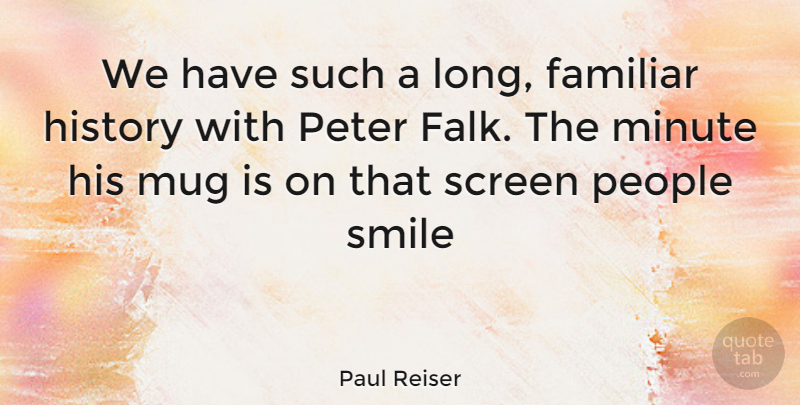 Paul Reiser Quote About Long, People, Peter: We Have Such A Long...