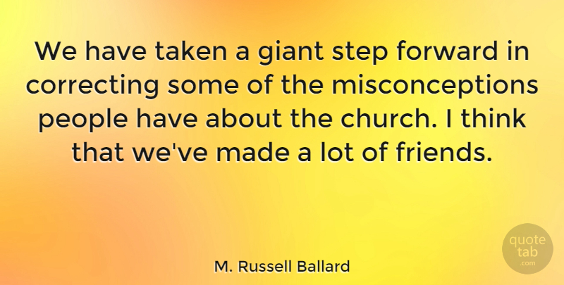 M. Russell Ballard Quote About Forward, Giant, People, Step, Taken: We Have Taken A Giant...